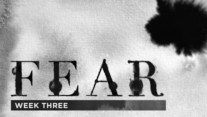 Fear Week Three