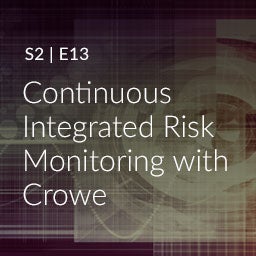 Continuous Integrated Risk Monitoring with Crowe Continuous Integrated Risk Monitoring with Crowe