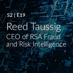 Reed Taussig, CEO of RSA Fraud and Risk Intelligence Reed Taussig, CEO of RSA Fraud and Risk Intelligence